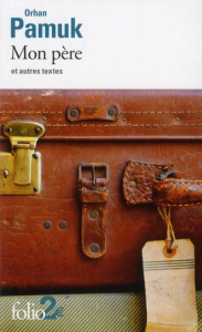 Mon père et autres textes - Pamuk Orhan