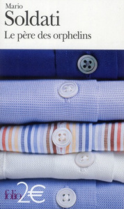Le père des orphelins - Soldati Mario ; Bauer Nathalie
