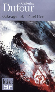Outrage et rébellion - Dufour Catherine