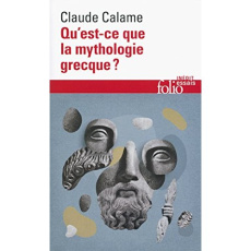 Qu'est-ce que la mythologie grecque ? - Calame Claude