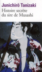 Histoire secrète du seigneur de Musashi - Tanizaki Jun'ichiro ; Mécréant Marc