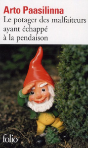 Le potager des malfaiteurs ayant échappé à la pendaison - Paasilinna Arto ; Colin du Terrail Anne
