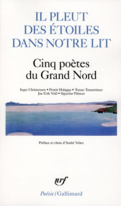 Il pleut des étoiles dans notre lit. Cinq poètes du Grand Nord - Christensen Inger ; Holappa Pentti ; Tranströmer T