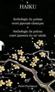 Haiku. 2 volumes : Anthologie du poème court japonais ; Le poème court japonais d'aujourd'hui - Atlan Corinne ; Bianu Zéno