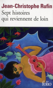 Sept histoires qui reviennent de loin - Rufin Jean-Christophe