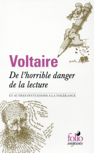 De l'horrible danger de la lecture et autres invitations à la tolérance - VOLTAIRE