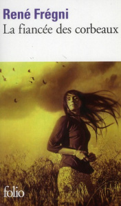 La fiancée des corbeaux - Frégni René