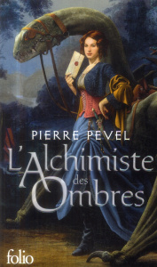 Les Lames du Cardinal Tome 2 : L'alchimiste des ombres - Pevel Pierre