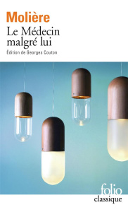 Le Médecin malgré lui - MOLIERE