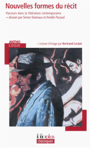 Nouvelles formes du récit. Parcours dans la littérature contemporaine - Daireaux Simon ; Pacaud Amélie ; Leclair Bertrand