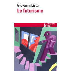 Qu'est-ce que le futurisme ? Suivi de Dictionnaire des futuristes - Lista Giovanni