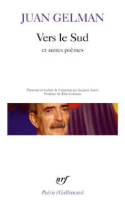Vers le sud et autres poèmes - Gelman Juan ; Ancet Jacques ; Cortázar Julio