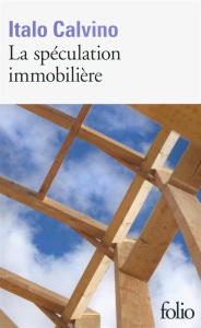 La spéculation immobilière - Calvino Italo ; Manganaro Jean-Paul