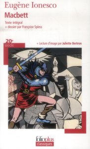 Macbett - Ionesco Eugène ; Spiess Françoise ; Bertron Juliet