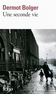 Une seconde vie - Bolger Dermot ; Dumas Marie-Hélène