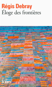Eloge des frontières - Debray Régis