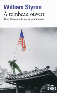 A tombeau ouvert. Cinq histoires du corps des Marines - Styron William ; Mallier Clara