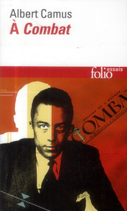 A Combat . Editoriaux et articles, 1944-1947 - Camus Albert ; Lévi-Valensi Jacqueline