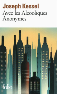 Avec les Alcooliques Anonymes - Kessel Joseph ; Deschamps Fabienne