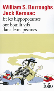 Et les hippopotames ont bouilli vifs dans leurs piscines - Burroughs William Seward ; Kerouac Jack ; Kamoun J