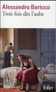 Trois fois dès l'aube - Baricco Alessandro ; Caillat Lise