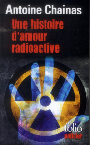 Une histoire d'amour radioactive - Chainas Antoine