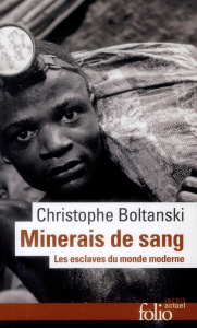 Minerais de sang. Les esclaves du monde moderne - Boltanski Christophe ; Robert Patrick
