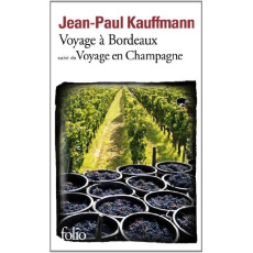 Voyage à Bordeaux 1989. Suivi de Voyage en Champagne 1990 - Kauffmann Jean-Paul