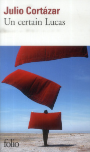 Un certain Lucas - Cortázar Julio ; Bataillon Laure