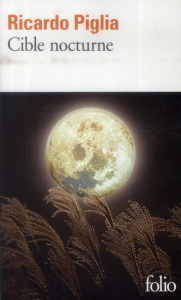 Cible nocturne - Piglia Ricardo ; Durazzo François-Michel