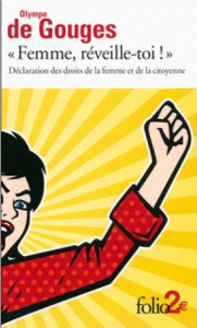Femme, réveille-toi !. Déclaration des droits de la femme et de la citoyenne et autres écrits - Gouges Olympe de ; Reid Martine