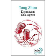 Des moyens de la sagesse. Et autres textes - Tang Zhen ; Gernet Jacques