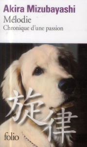 Mélodie. Chronique d'une passion - Mizubayashi Akira ; Grenier Roger