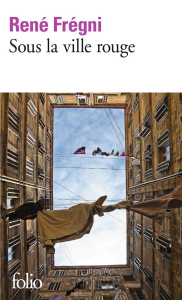 Sous la ville rouge - Frégni René