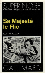 Sa majesté le Flic - Vallet Raf