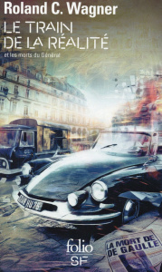 Le train de la réalité et les morts du Général. Fragments - Wagner Roland C.