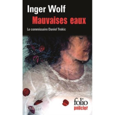 Mauvaises eaux. Une enquête du commissaire Daniel Trokic - Wolf Inger ; Fouillet Alex