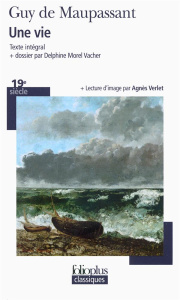 Une vie - Maupassant Guy de ; Morel Vacher Delphine ; Verlet