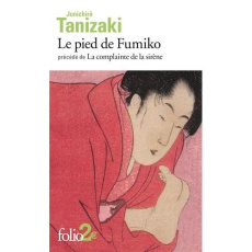 Le pied de Fumiko. Précédé de La complainte de la sirène - Tanizaki Jun'ichiro ; Lévy-Faivre D'Arcier Madelei