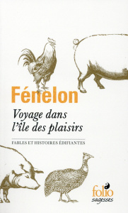 Voyage dans l'île des plaisirs. Fables et histoires édifiantes - Fénelon François de ; Le Brun Jacques