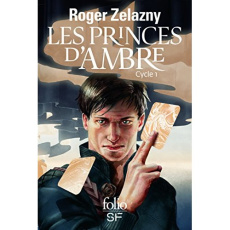 Le cycle des Princes d'Ambre Cycle 1 : Les neuf princes d'Ambre ; Les fusils d'Avalon ; Le signe de - Zelazny Roger ; Delouya Roland ; Blunden Ronald ;