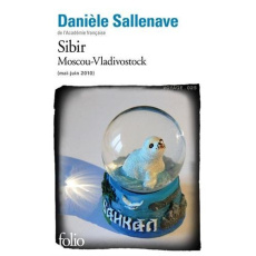 Sibir. Moscou-Vladivostok mai-juin 2010 - Sallenave Danièle