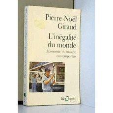 L'Inégalité du monde. Economie du monde contemporain, Edition revue et augmentée - Giraud Pierre-Noël