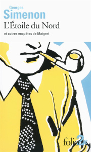 L'Etoile du Nord et autres enquêtes de Maigret - Simenon Georges