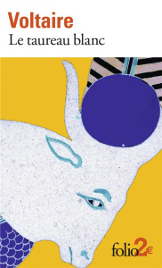 Le taureau blanc et autres contes - VOLTAIRE