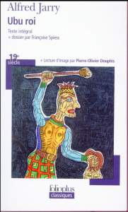 Ubu roi - Jarry Alfred ; Spiess Françoise ; Douphis Pierre-O