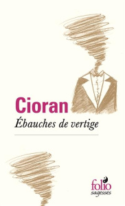Ebauches de vertige - Cioran Emil