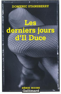 Les derniers jours d'Il Duce - Stansberry Domenic
