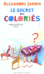 Le secret des coloriés sans adultes. Tome 2 - Jardin Alexandre ; Monchy Ingrid