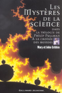 Les mystères de la science dans la trilogie de Philip Pullman, A la croisée des mondes - Gribbin John ; Gribbin Mary ; Esch Jean